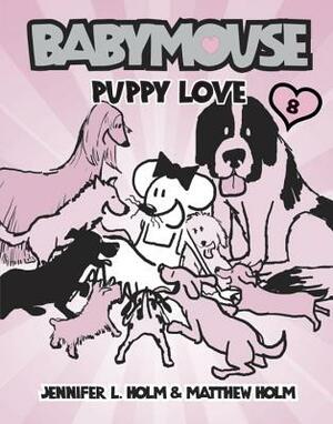 Puppy Love by Jennifer L. Holm, Matthew Holm