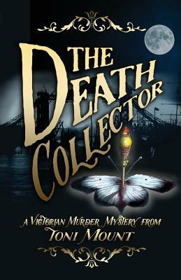 The Death Collector: A Victorian Murder Mystery by Toni Mount