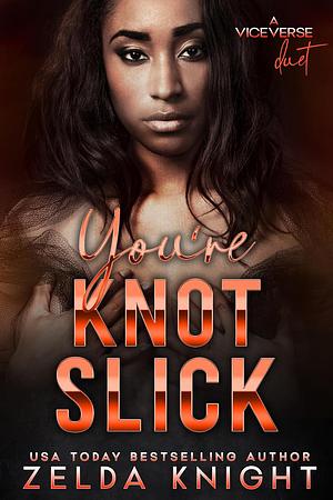 You're Knot Slick by Zelda Knight