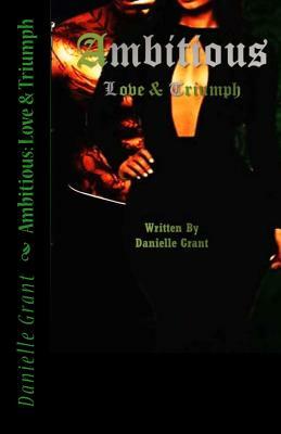 Ambitious: Love & Triumph by Danielle Grant