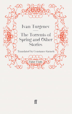 The Torrents of Spring and Other Stories by Constance Garnett, Ivan Turgenev