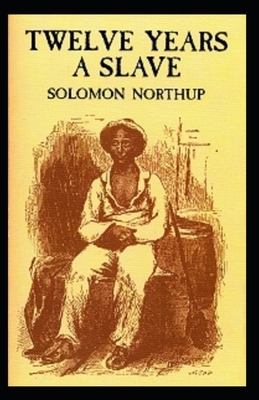 Twelve Years a Slave illustrated by Solomon Northup