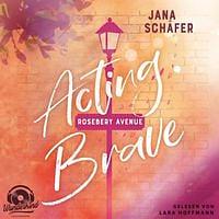 Acting Brave by Jana Schäfer