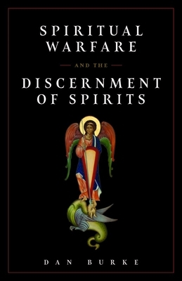 Spiritual Warfare/Discernment of Spirits by Dan Burke