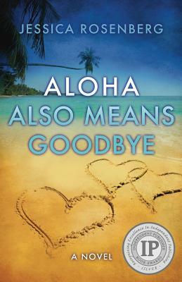 Aloha Also Means Goodbye by Jessica Rosenberg