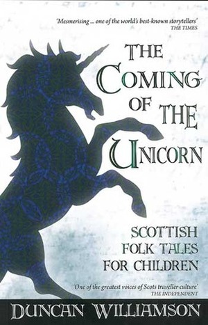 The Coming of the Unicorn: Scottish Folk Tales for Children by Linda Williamson, Duncan Williamson