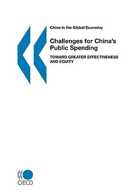 China in the Global Economy Challenges for China's Public Spending: Toward Greater Effectiveness and Equity by Oecd Publishing
