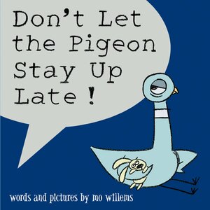 Don't Let the Pigeon Stay Up Late! by Mo Willems