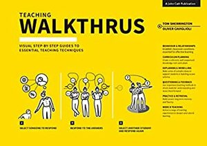 Teaching WalkThrus: Visual Step-by-Step Guides to Essential Teaching Techniques by Oliver Caviglioli, Tom Sherrington