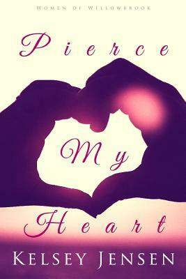 Pierce My Heart by Kelsey Jensen