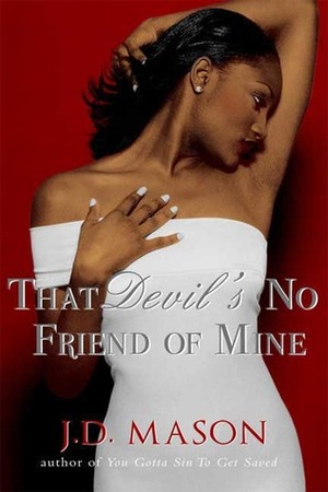 That Devil's No Friend Of Mine by J.D. Mason