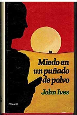 Miedo en un puñado de polvo by John Ives