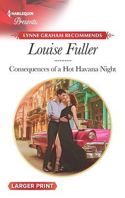 Consequences of a Hot Havana Night by Louise Fuller