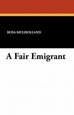A Fair Emigrant by Rosa Mulholland