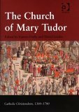 The Church of Mary Tudor by Eamon Duffy, David Loades