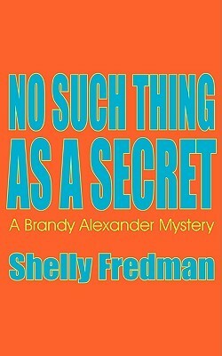 No Such Thing as a Secret by Shelly Fredman