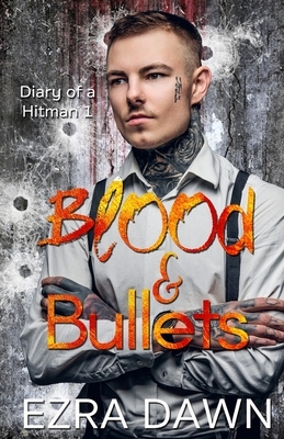 Blood and Bullets by Ezra Dawn