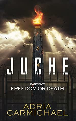 Freedom or Death by Adria Carmichael