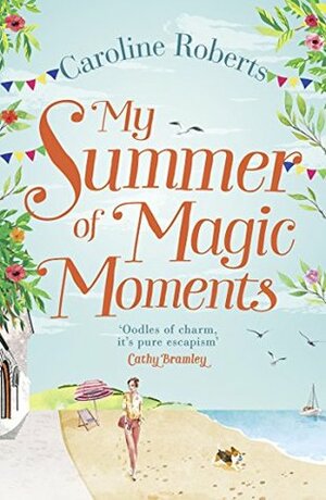 My Summer of Magic Moments by Caroline Roberts