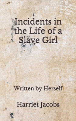 Incidents in the Life of a Slave Girl: Written by Herself: (Aberdeen Classics Collection) by Harriet Ann Jacobs