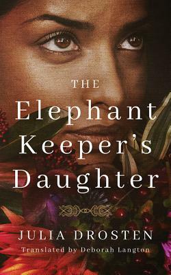 The Elephant Keeper's Daughter by Julia Drosten