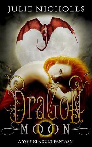 Dragon Moon by Julie Nicholls, Julie Nicholls