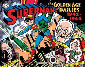 Superman: The Golden Age Dailies-1942-1944 by Whitney Ellsworth, Dean Mullaney, Joe Shuster, Wayne Boring, Pete Poplaski, John Wells, Jerry Siegel