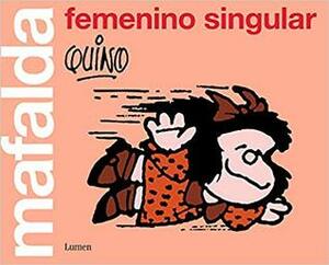 Mafalda: femenino singular by Quino