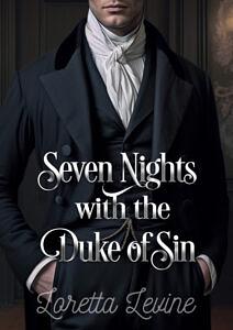 Seven Nights with the Duke of Sin by Loretta Levine