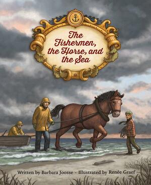 The Fishermen, the Horse, and the Sea by Barbara Joosse
