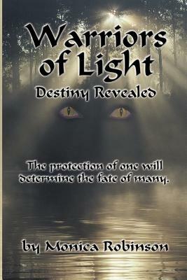 Warriors of Light: Destiny Revealed by Monica Robinson