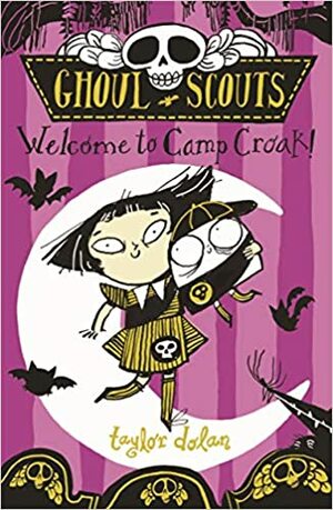 Ghoul Scouts: Welcome to Camp Croak! by Taylor Dolan