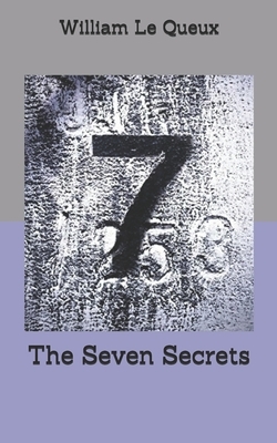 The Seven Secrets by William Le Queux