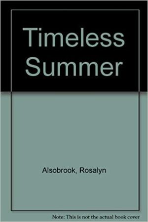 Timeless Summer by Amy J. Fetzer, Katharine Kincaid, Rosalyn Alsobrook, Joan Overfield, Janice Bennett, Barbara Benedict
