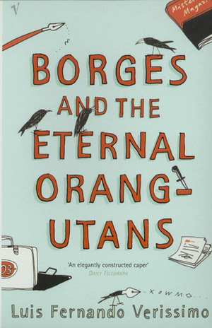 Borges and the Eternal Orang-Utans by Luis Fernando Verissimo, Margaret Jull Costa