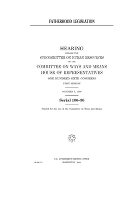 Fatherhood legislation by Committee on Ways and Means (house), United States House of Representatives, United State Congress