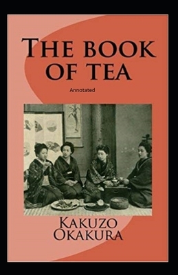 The Book of Tea Annotated by Kakuz&#333; Okakura