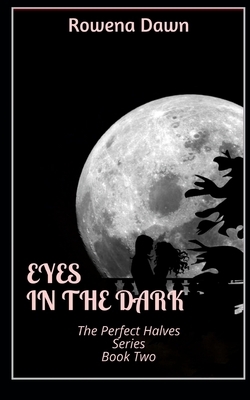 Eyes in the Dark by Rowena Dawn