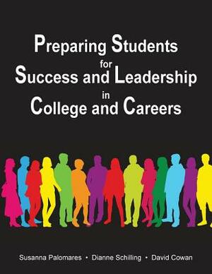 Preparing Students for Success and Leadership in College and Careers by Schilling Dianne, Cowan David, Susanna Palomares