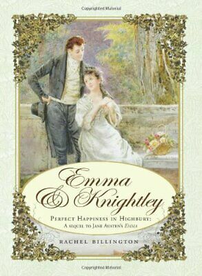 Emma & Knightley: Perfect Happiness in Highbury by Rachel Billington