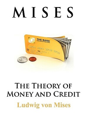 The Theory of Money and Credit by Ludwig von Mises