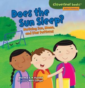 Does the Sun Sleep?: Noticing Sun, Moon, and Star Patterns by Martha E.H. Rustad
