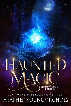 Haunted Magic by Heather Young-Nichols