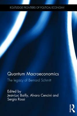 Quantum Macroeconomics: The Legacy of Bernard Schmitt by 