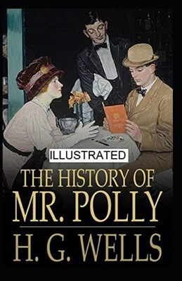 The History of Mr Polly Illustrated by H.G. Wells