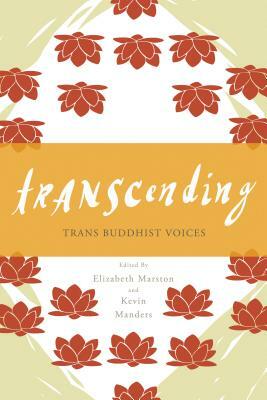 Transcending: Trans Buddhist Voices by Elizabeth Marston, Kevin Manders, Cooper Lee Bombardier