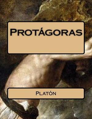 Protagoras (Spanish Edition) by Plato