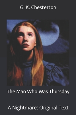 The Man Who Was Thursday: A Nightmare: Original Text by G.K. Chesterton