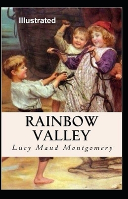 Rainbow Valley Illustrated by L.M. Montgomery