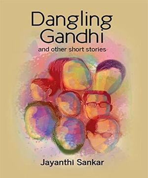 Dangling Gandhi by Jayanthi Sankar